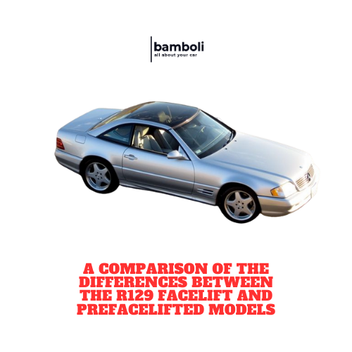 A Comparison of the Differences Between the R129 Facelift and Prefacelifted Models