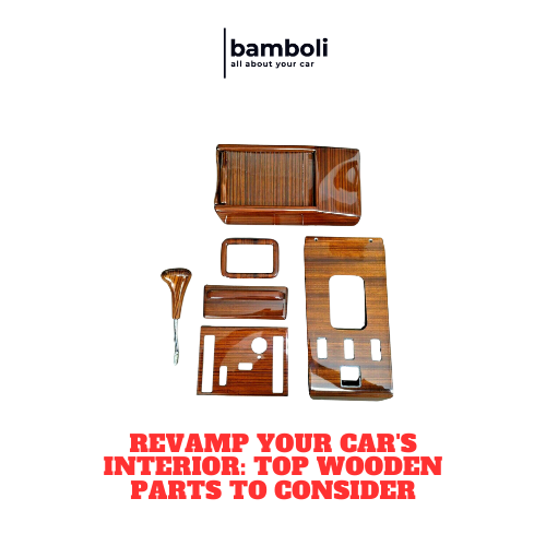 Revamp Your Car's Interior: Top Wooden Parts to Consider