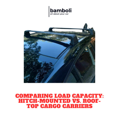 Comparing Load Capacity: Hitch-Mounted vs. Roof-Top Cargo Carriers